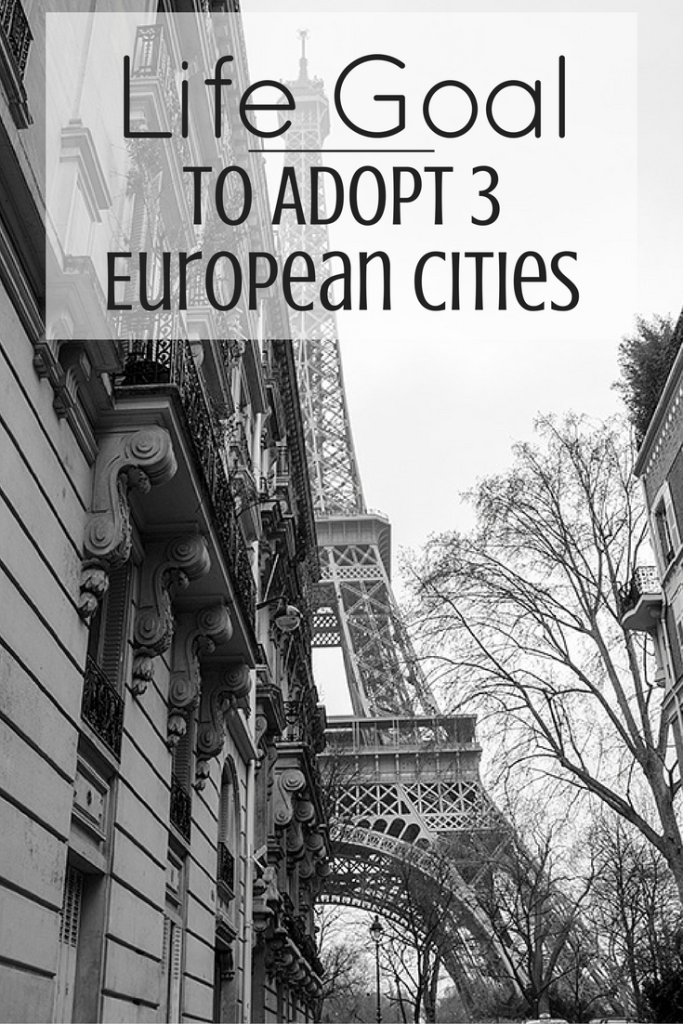 Life Goal: To Adopt 3 European Cities